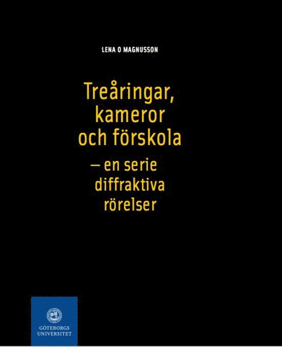 Lena O. Magnusson - Treåringar, kameror och förskola : - en serie diffraktiva rörelser, Häftad