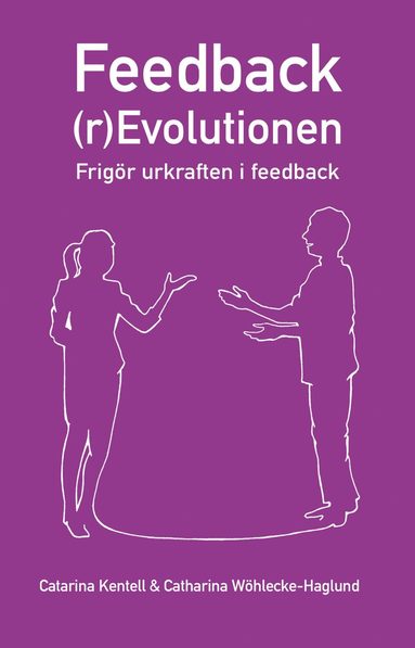 bokomslag Feedback(r)Evolutionen : frigör urkraften i feedback