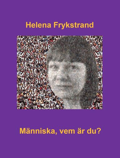 Helena Frykstrand - Människa, vem är du?, Häftad