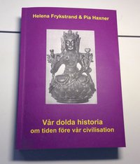 bokomslag Vår dolda historia : om tiden före vår civilisation