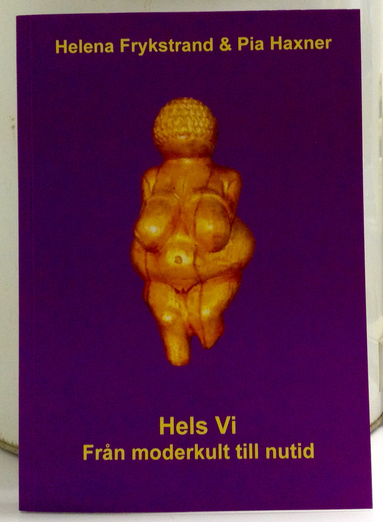Helena Frykstrand, Pia Haxner - Hels Vi - från moderkult till nutid, Häftad