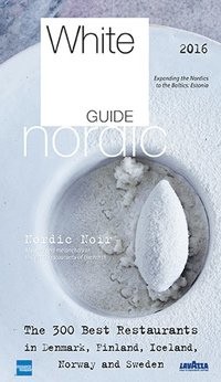 bokomslag White Guide Nordic 2016 : The 300 best restaurants in the nordics