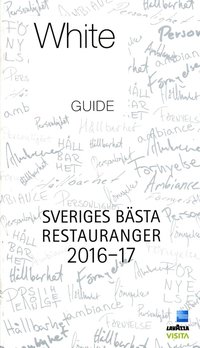 bokomslag White guide 2016-2017: Sveriges bästa restauranger