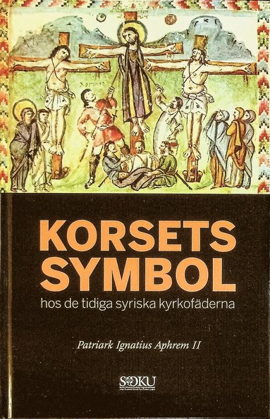 bokomslag Korsets symbol : hos de tidiga syriska kyrkofäderna