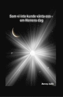 Bengt Julås - Som vi inte kunde vänta oss - om Herrens dag, Inbunden