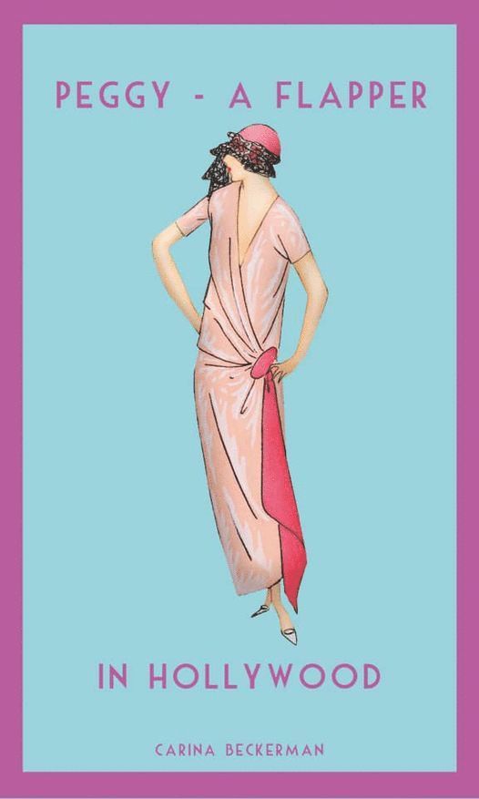 Carina Beckerman - Peggy - A Flapper. In Hollywood, Häftad