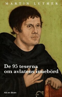 Martin Luther - De 95 teserna om avlatens innebörd, Häftad