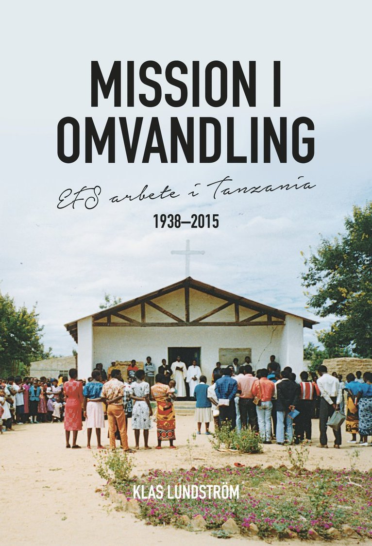 Mission i omvandling : EFS arbete i Tanzania 1938-2015 1