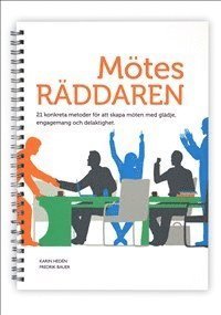 Mötesräddaren : 21 konkreta metoder för att skapa möten med glädje, engagemang och delaktighet