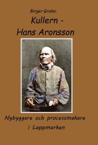bokomslag Kullern - Hans Aronsson : nybyggare och processmakare i Lappmarken