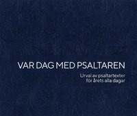 bokomslag Var dag med Psaltaren : Urval av psaltartexter för årets alla dagar