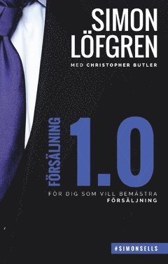 Simon Löfgren - Försäljning 1.0 : för dig som vill bemästra försäljning, Häftad