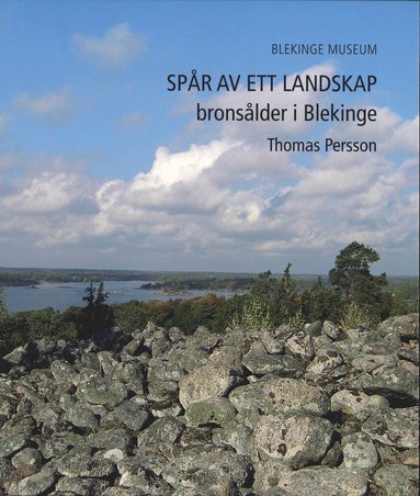 bokomslag Spår av ett landskap : bronsålder i Blekinge