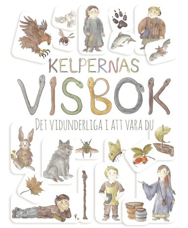 bokomslag Kelpernas visbok : det vidunderliga i att vara du