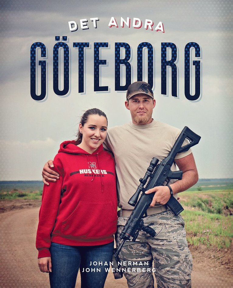 Johan Nerman, John Wennerberg - Det andra Göteborg : en fotobok om livet i Gothenburg, Nebraska - det enda andra Göteborg i världen, Inbunden