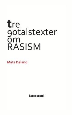 Mats Deland - Tre nittiotalstexter om rasism, Häftad