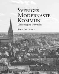 bokomslag Sveriges modernaste kommun - Linköping på 1990-talet