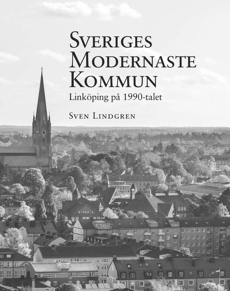 Sven Lindgren - Sveriges modernaste kommun - Linköping på 1990-talet, Inbunden