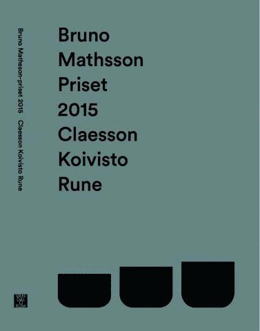 Hedvig Hedqvist, Mårten Claesson, Eero Koivisto, Ola Rune - Bruno Mathsson-priset 2015: Claesson Koivisto Rune, Inbunden
