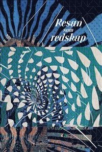bokomslag Resan som redskap: för nordiska formgivare 1940-2020
