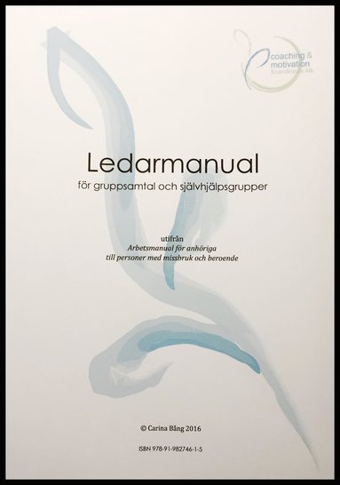 bokomslag Ledarmanual för gruppsamtal och självhjälpsgrupper utifrån ""Arbetsmanual för anhöriga""
