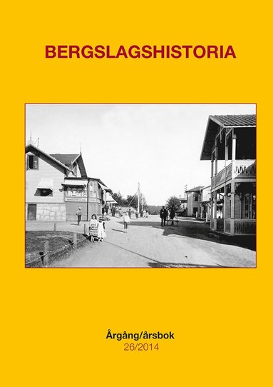 Stefan A. Nilsson, Göran Ekberg, Bode Janzon, Per-Olof Grönberg, Jan Ericson, Maths Isacson, Berith Sande - Bergslagshistoria. Årgång/årsbok 26/2014, Häftad