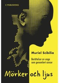 bokomslag Mörker och ljus : berättelser av unga som genomlevt cancer