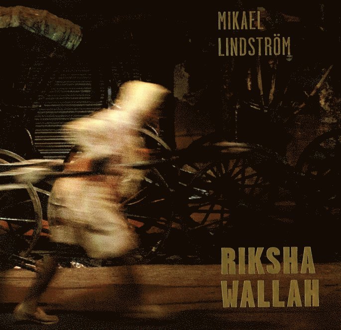 Rikshawallah : rikshadragare i Calcutta 1988–2013