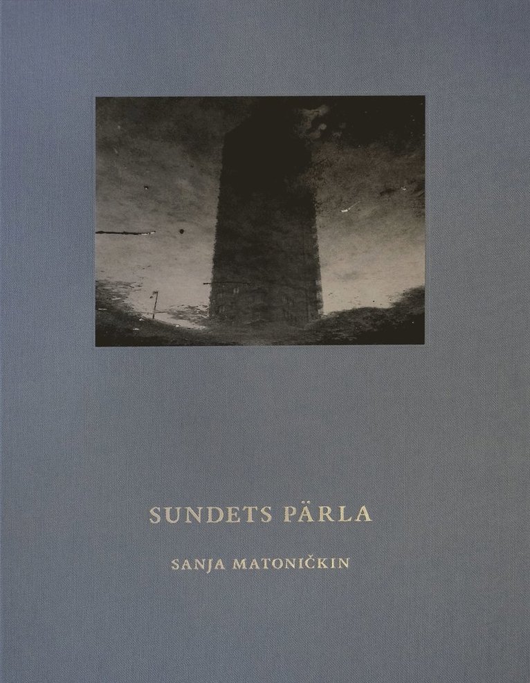 Sanja Matonickin, Sören Sommelius - Sundets pärla : speglingar av en stad, Inbunden