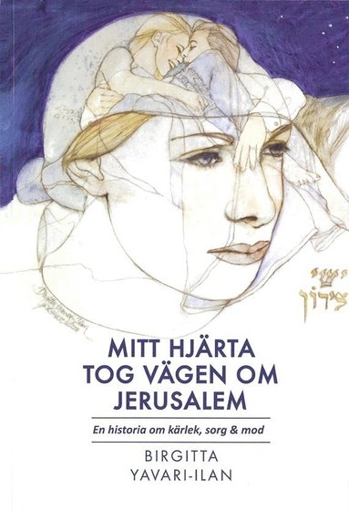 bokomslag Mitt hjärta tog vägen om Jerusalem : en historia om kärlek, sorg & mod