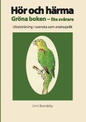 Hör och härma. Gröna boken - lite svårare. Uttalsträning i svenska som andraspråk. 1