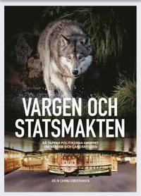 bokomslag Vargen och statsmakten : så tappar politikerna greppet om vargen och landsbygden