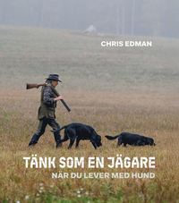 bokomslag Tänk som en jägare - när du lever med hund