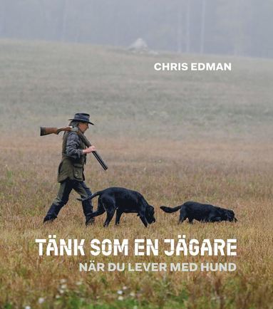 bokomslag Tänk som en jägare - när du lever med hund