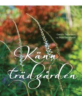 Camilla Danielsson - Känn trädgården, Inbunden