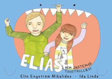 Elin Engström Mikalides - Elias och jakten på tandtrollen, Inbunden