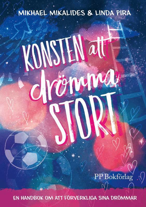 Mikhael Mikalides, Linda Pira - Konsten att drömma stort : en handbok om att förverkliga  sina drömmar, Inbunden