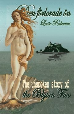 Den förlorade ön : Unspoken Story of the Blyton Five