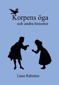 bokomslag Korpens öga : och andra berättelser