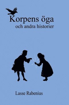 bokomslag Korpens öga : och andra berättelser