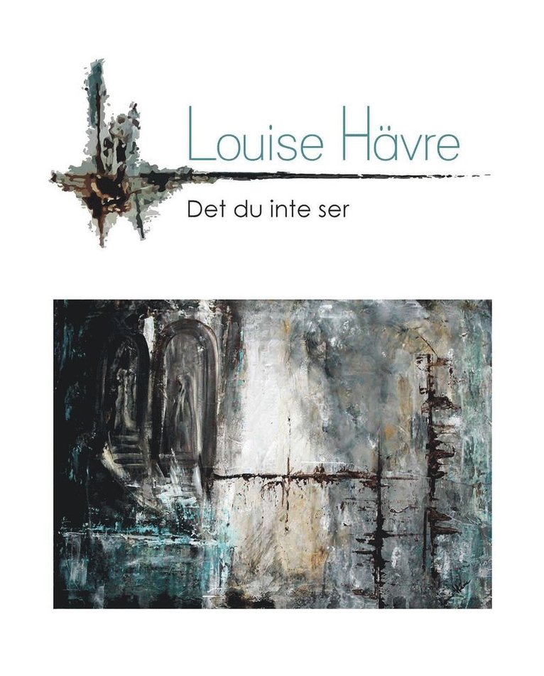 Louise Hävre - Det du inte ser, Inbunden