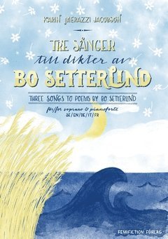 Tre sånger till dikter av Bo Setterlind / Three songs to poems by Bo Setterlind
