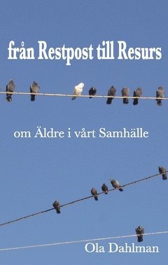 Från restpost till resurs : om äldre i vårt samhälle