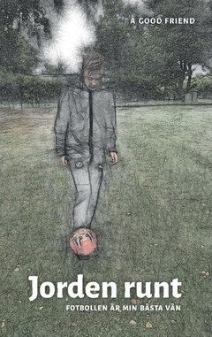 Calle Alm - Jorden runt : fotbollen är min bästa vän, Häftad