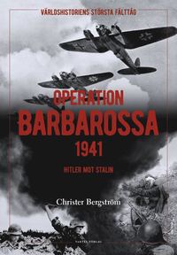 bokomslag Operation Barbarossa : världshistoriens största fälttåg: Hitler mot Stalin