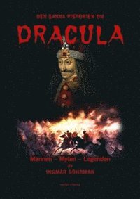 bokomslag Den sanna historien om Dracula : mannen - myten - legenden