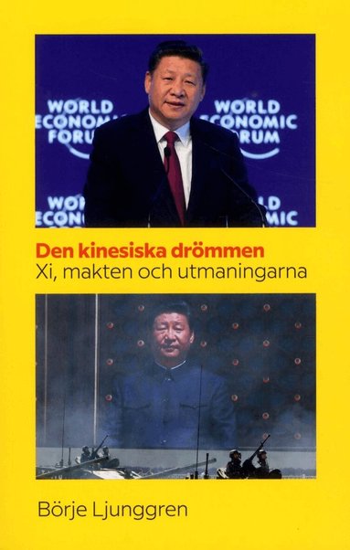 Börje Ljunggren - Den kinesiska drömmen : Xi makten och utmaningarna, Häftad
