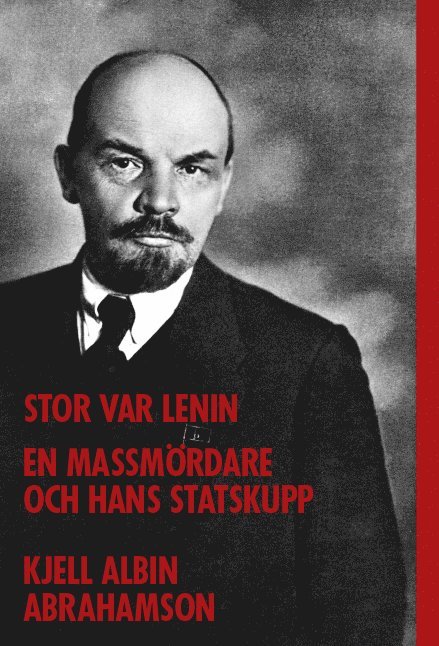 Stor var Lenin...: en massmördare och hans statskupp 1