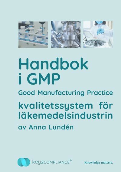 Anna Lundén - Handbok i GMP : good manufacturing practice - kvalitetssystem för läkemedelsindustrin, Häftad