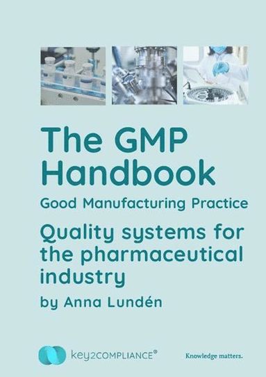 bokomslag The GMP handbook : good manufacturing practice - quality systems for the pharmaceutical industry